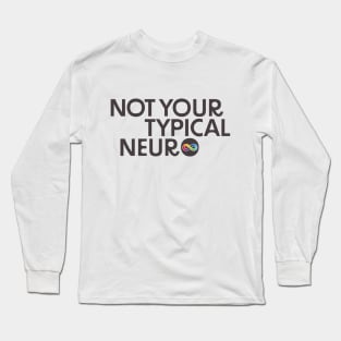 Not Your Typical Neuro Long Sleeve T-Shirt